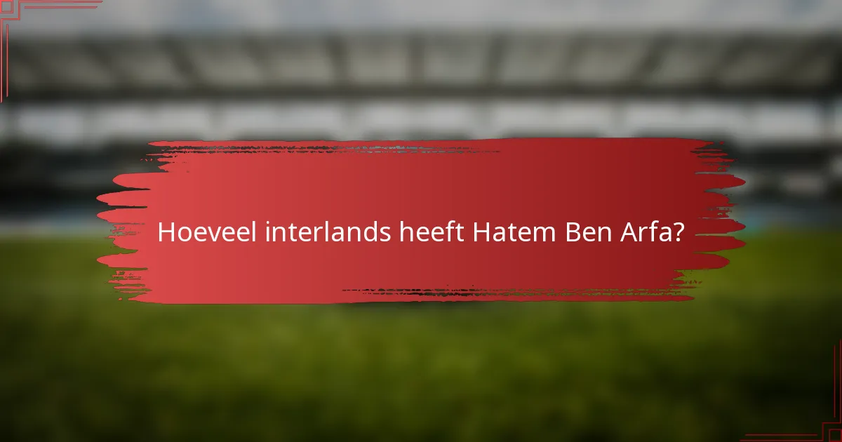 Hoeveel interlands heeft Hatem Ben Arfa?